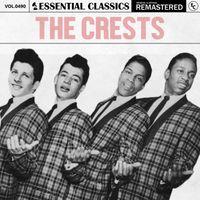 The Crests - Essential Classics, Vol. 490: The Crests