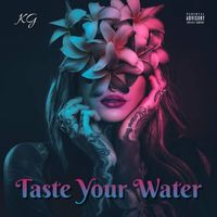 KG - Taste Your Water (Explicit)