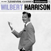 Wilbert Harrison - Essential Classics, Vol. 489: Wilbert Harrison