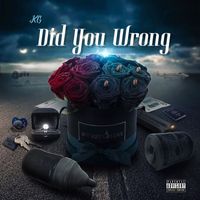 KG - Did You Wrong (Explicit)