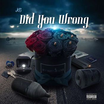 KG - Did You Wrong (Explicit)