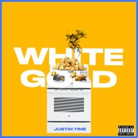 Justin Time - WHITE GOLD (Explicit)