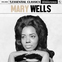 Mary Wells - Essential Classics, Vol. 492: Mary Wells