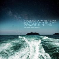 The Ocean Waves Sounds - Ocean Waves for Peaceful Nights