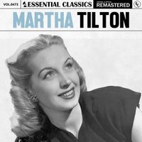 Martha Tilton - Essential Classics, Vol. 473: Martha Tilton