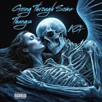 KG - Going Through Some Thangs (Explicit)