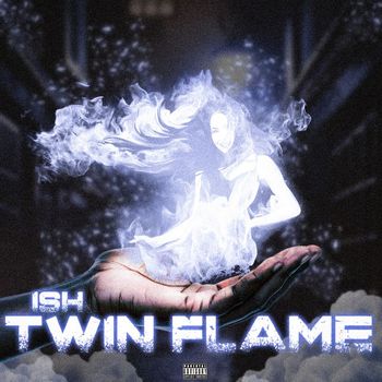 ISH - TwinFlame (Explicit)