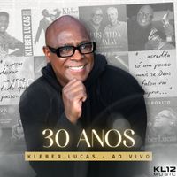 Kleber Lucas - Kleber Lucas 30 anos - Ao vivo no Teatro Rival