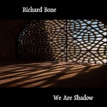 Richard Bone - We Are Shadow