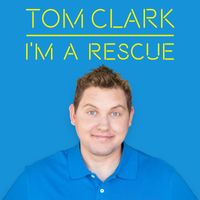 Tom Clark - I'm A Rescue