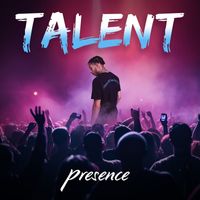 Presence - Talent (Explicit)
