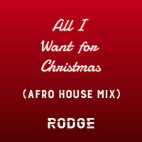 Rodge - All I Want For Christmas (Afro House Mix)