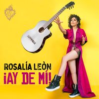 Rosalía León - ¡Ay de mí!
