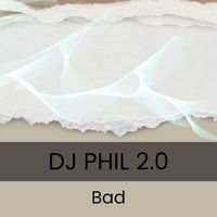 Dj Phil 2.0 - Bad