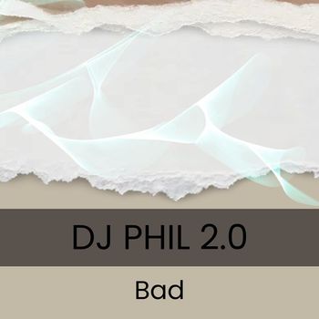 Dj Phil 2.0 - Bad