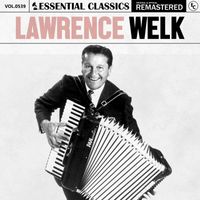 Lawrence Welk - Essential Classics, Vol. 539: Lawrence Welk