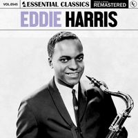 Eddie Harris - Essential Classics, Vol. 545: Eddie Harris