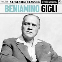 Beniamino Gigli - Essential Classics, Vol. 557: Beniamino Gigli