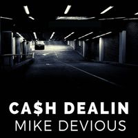 Mike Devious - Cash Dealin
