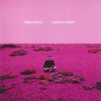 Theo Travis - Earth to Ether