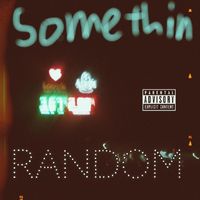 BIG BUNNY - Somethin' Random (Explicit)