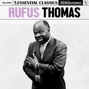 Rufus Thomas - Essential Classics, Vol. 565: Rufus Thomas