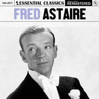 Fred Astaire - Essential Classics, Vol. 571: Fred Astaire