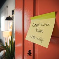 Mike Kelly - Good Luck Babe