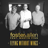 Foster & Allen - Flying Without Wings
