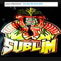 Sublim - One Day We Come After