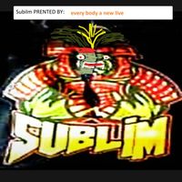 Sublim - every body a new live
