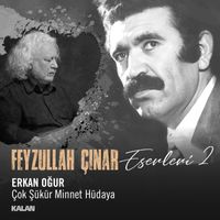 Erkan Oğur - Çok Şükür Minnet Hüdaya (Feyzullah Çınar Eserleri 2)