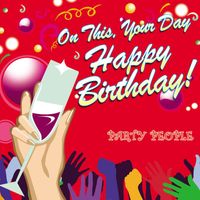 Party People - On This, Your Day, Happy Birthday!