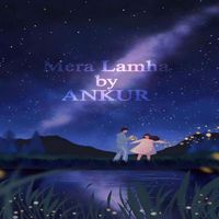 ANKUR - Mera lamha