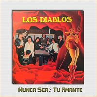 Los Diablos - Nunca Sere Tu Amante