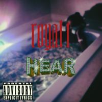 Royal T - Hear (Explicit)