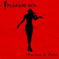 Pleasure Box - Pleasure And Pain (Explicit)