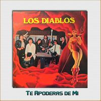 Los Diablos - Te Apoderas De Mi