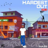 Naze - Hardest out Vol One