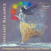 Jane Winther - INSTANT BALANCE Frequencies For Turbulent Times (Extended Version)