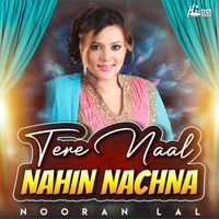 Nooran Lal - Tere Naal Nahin Nachna