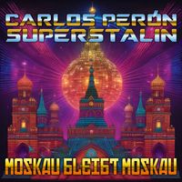Carlos Perón - Moskau Bleibt Moskau