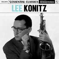 Lee Konitz - Essential Classics, Vol. 576: Lee Konitz