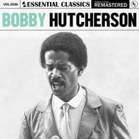 Bobby Hutcherson - Essential Classics, Vol. 586: Bobby Hutcherson