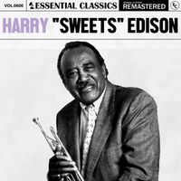 Harry "Sweets" Edison - Essential Classics, Vol. 600: Harry "Sweets" Edison