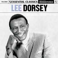 Lee Dorsey - Essential Classics, Vol. 604: Lee Dorsey