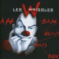 Les Wriggles - Ah bah ouais mais bon