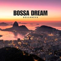 Bossanova - Bossa Dream: Chill Bossa Nova