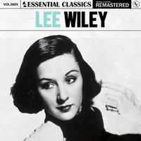 Lee Wiley - Essential Classics, Vol. 605: Lee Wiley