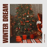 Smooth Jazz - Winter Dream: Christmas Instrumentals